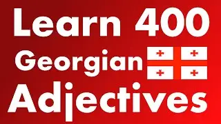 Learn 400 useful Georgian adjectives with English translation