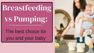 Breastfeeding vs Pumping: Unveiling the Truth