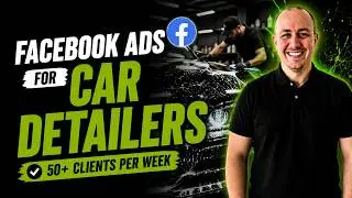 How I run Facebook Ads for Car Detailers in 2026 (50+ Clients a Week)