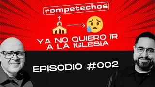 Ya no quiero ir a la iglesia 😲 - Rompetechos Podcast Ep. 002