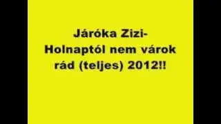 Zizi-Holnaptól nem várok rád