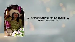 A MEMORIAL SERVICE FOR OUR BELOVED "JENNIFER AUGUSTA PAUL"