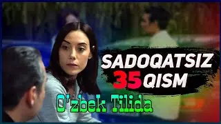 SADOQATSIZ 35 QISM UZBEK TILIDA / САДОКАТСИЗ ТУРК СЕРИАЛИ 35 КИСМ