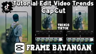 Tutorial Edit Video Trends CapCut | Frame Bayangan | Estetik | Tutorial Edit Video Tiktok