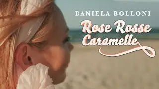 Daniela Bolloni - Rose rosse Caramelle (VIDEO UFFICIALE)