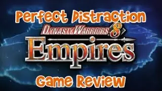 Dynasty Warriors 8: Empires Review - Perfect Distraction