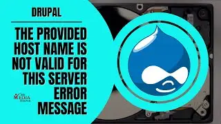 Fixing 'Provided Host Name Is Not Valid For This Server' Drupal Error