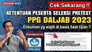 🔴Catat !! dokumen yang Harus di bawa saat Ujian Pretest PPG Daljab 2023, Ketentuan Peserta,