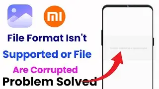 How To Fix File Format Isn't Supported Or File Are Corrupted | Mi, Redmi, Poco phone Problem