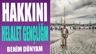 Hakkını Helal Et Gençliğim