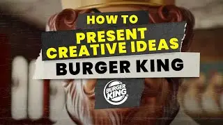 How to present creative ideas: Example from Burger King
