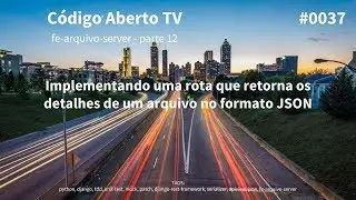 Parte 12: Implementando uma rota que retorna os detalhes de um arquivo no formato JSON
