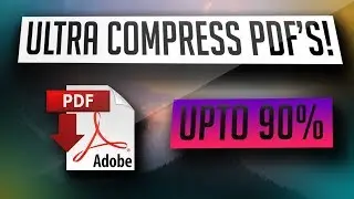 How To Compress PDF Files! [Upto 90%]