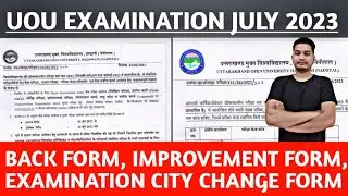 UOU EXAMINATION 2023 || UOU BACK FORM, IMPROVEMENT FORM, EXAMINATION CITY CHANGE FORM 2023 ✅