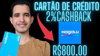 TUDO SOBRE CARTÃO DE CRÉDITO MAGAZINE LUIZA 2% CASHBACK