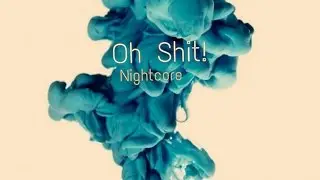 Oh Shit - Karim Mika (Nightcore)