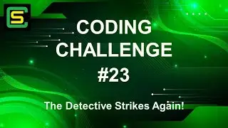 Coding Challenge #23 – The Detective Strikes Again!