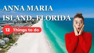 Best Things To Do in Anna Maria Island, Florida