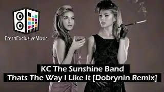KC The Sunshine Band - Thats The Way I Like It [Dobrynin Remix]