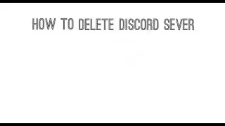 HOW TO DELETE DISCORD SEVER (SHORT AND EASY)