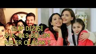 Elif Dizisi 816.-819.Bölüm Neler Olacak ?