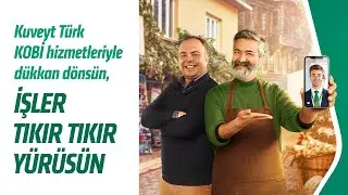 Kuveyt Türk - KOBİ Hizmetleriyle Dükkan Dönsün, İşler Tıkır Tıkır Yürüsün!