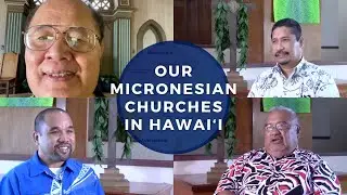 Our Micronesian Churches in Hawai‘i: History, Who they are, What are their issues?