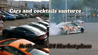 Drift demo 24 market place and Cars and cock tails.