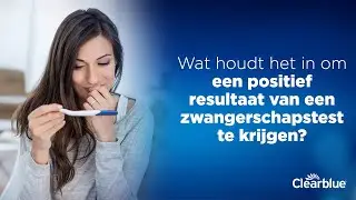 Wat houdt het in om een positief resultaat van een zwangerschapstest te krijgen?
