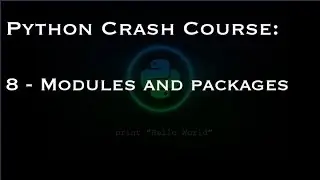 Python Crash Course: 8 - Modules and packages