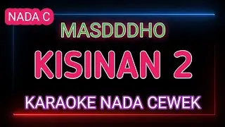 KISINAN 2 - MASDDDHO- Karaoke Nada Cewek