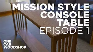 Making a Mission Style Console Table - Episode 1