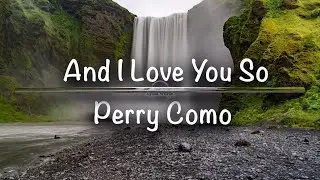 And I Love You So | Perry Como (Lyrics)