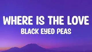 Where Is The Love - Black Eyed Peas (Lyrics)