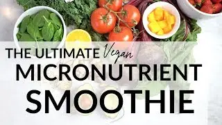 The Ultimate Micronutrient Smoothie