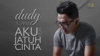 Dudy Oris - Aku Yang Jatuh Cinta (Official Lyric Video)