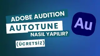 Adobe Audition'da ÜCRETSİZ Autoune Nasıl Yapılır? (ŞAŞIRACAKSINIZ!)