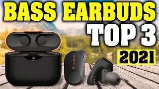 TOP 3  Best Bass Earbuds 2021
