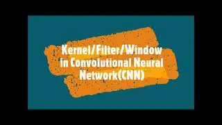 51- Concept of Filter/ Kernel in Convolutional Neural Network(CNN)