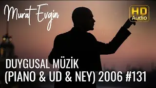 Murat Evgin - Duygusal Müzik | Piano & Ud & Ney (Official Audio)