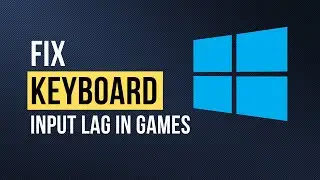 How To Fix Keyboard Input Lag in Games With 2 Simple Methods (Windows 10 and 11)
