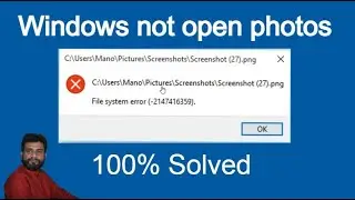 How to solved  file system error 2147416359 Windows not open photos