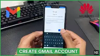 Huawei Nova 3i: How to Easily Create Your Gmail Account (Step-by-Step Guide)