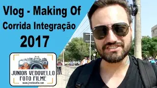 Vlog - Making Of Corrida Integração 2017