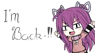 I'm Back - !! 🍭🌺