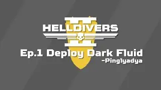 Helldivers 2 Learning: Ep.1 - Deploy Dark Fluid
