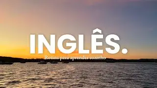 Minha rotina para aprender INGLÊS (sozinha)