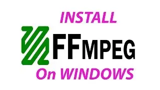 How To Install ffmpeg On Windows