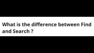 Different b\w Find or Search | finding or searching | Difference between find or search with example