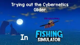 Trying out the Cybernetics Glider in Fishing Simulator